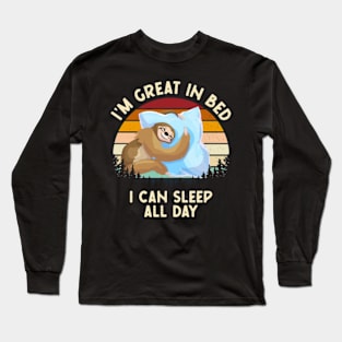 I'm Great In Bed - I Can Sleep All Day Long Sleeve T-Shirt